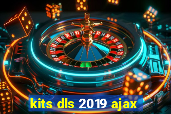 kits dls 2019 ajax